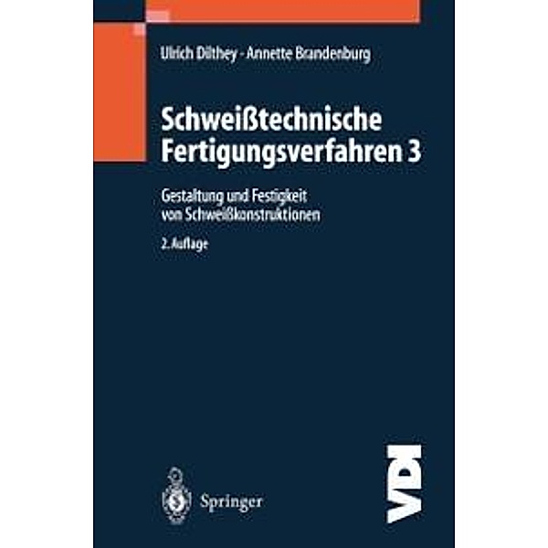 Schweißtechnische Fertigungsverfahren / VDI-Buch, Ulrich Dilthey, Annette Brandenburg