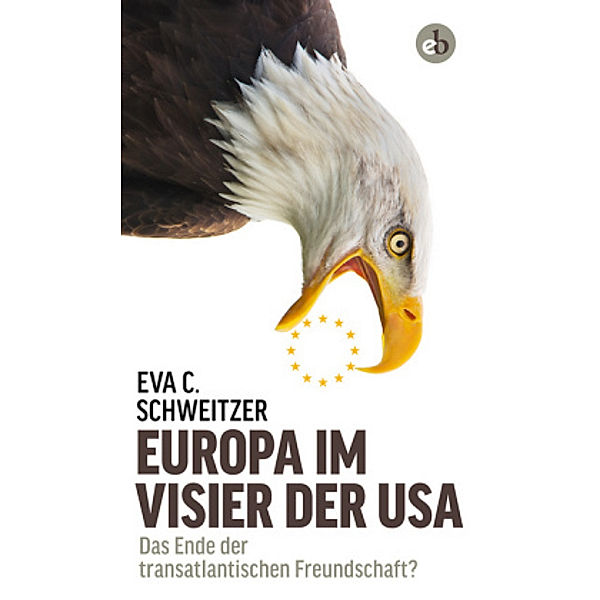 Schweitzer, E: Europa im Visier der USA, Eva C. Schweitzer