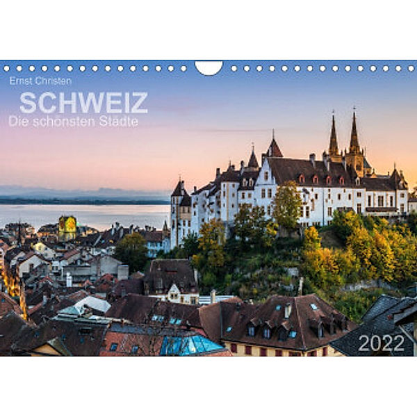 Schweiz - Die schönsten Städte (Wandkalender 2022 DIN A4 quer), Ernst Christen