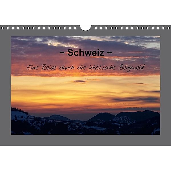 Schweiz - Eine Reise durch die idyllische Bergwelt (Wandkalender immerwährend DIN A4 quer), Sandra Schänzer