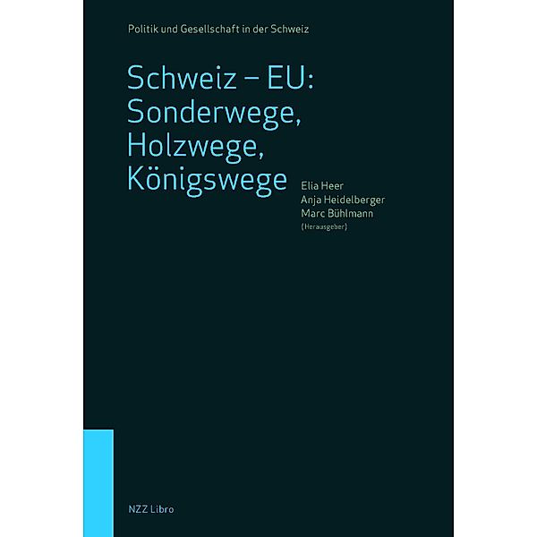 Schweiz - EU: Sonderwege, Holzwege, Königswege