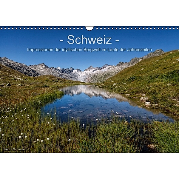 Schweiz - Impressionen der idyllischen Bergwelt im Laufe der Jahreszeiten (Wandkalender immerwährend DIN A3 quer), Sandra Schänzer