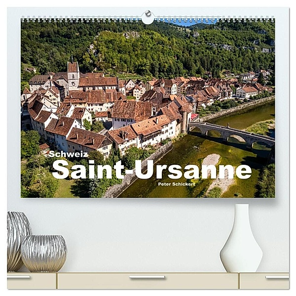Schweiz - Saint-Ursanne (hochwertiger Premium Wandkalender 2024 DIN A2 quer), Kunstdruck in Hochglanz, Peter Schickert