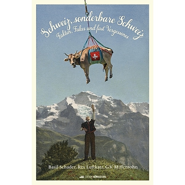 Schweiz, sonderbare Schweiz!, Basil Schader, Rex Luftkatz, G. V. Miffensohn