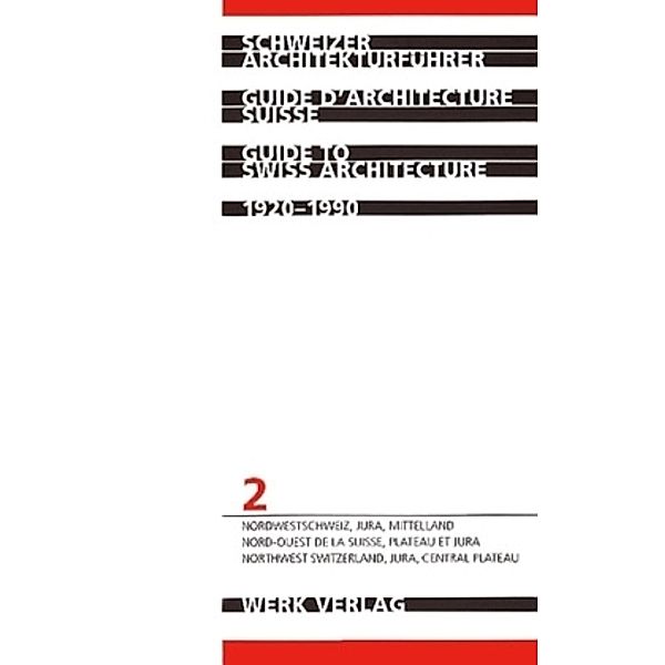 Schweizer Architekturführer: 2 Nordwestschweiz, Jura, Mittelland