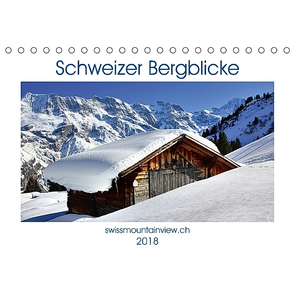 Schweizer Bergblicke (Tischkalender 2018 DIN A5 quer) Dieser erfolgreiche Kalender wurde dieses Jahr mit gleichen Bilder, Franziska André-Huber