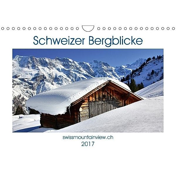 Schweizer Bergblicke (Wandkalender 2017 DIN A4 quer), Franziska André-Huber