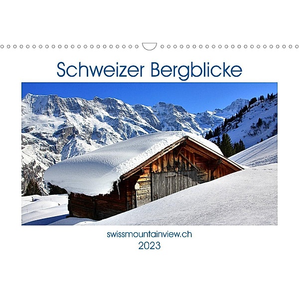 Schweizer Bergblicke (Wandkalender 2023 DIN A3 quer), Franziska André-Huber, swissmountainview.ch