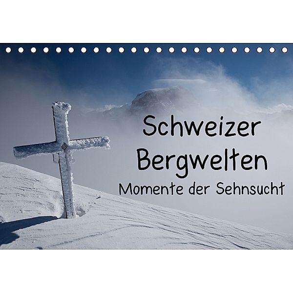 Schweizer Bergwelten - Momente der Sehnsucht (Tischkalender 2014 DIN A5 quer), Frank Tschöpe