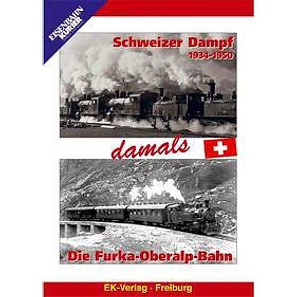 Schweizer Dampf damals 1934-1950 /Furka-Oberalp-Bahn