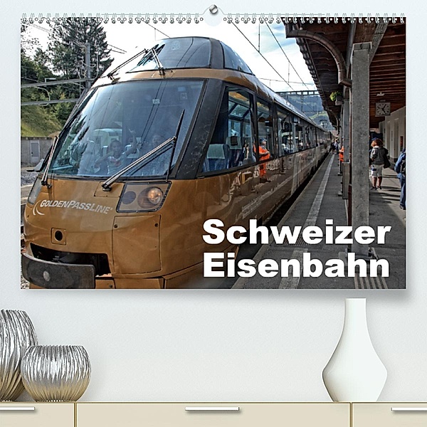Schweizer Eisenbahn (Premium, hochwertiger DIN A2 Wandkalender 2020, Kunstdruck in Hochglanz), Rudolf J. Strutz