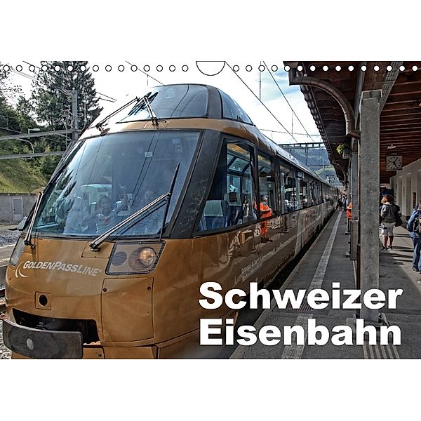 Schweizer Eisenbahn (Wandkalender 2018 DIN A4 quer) Dieser erfolgreiche Kalender wurde dieses Jahr mit gleichen Bildern, Rudolf J. Strutz