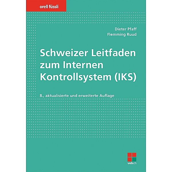 Schweizer Leitfaden zum Internen Kontrollsystem (IKS), Dieter Pfaff, Flemming Ruud