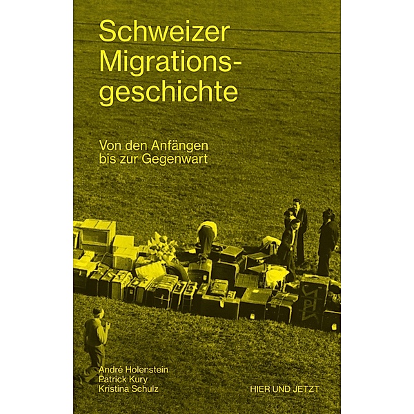 Schweizer Migrationsgeschichte, André Holenstein, Patrick Kury, Kristina Schulz