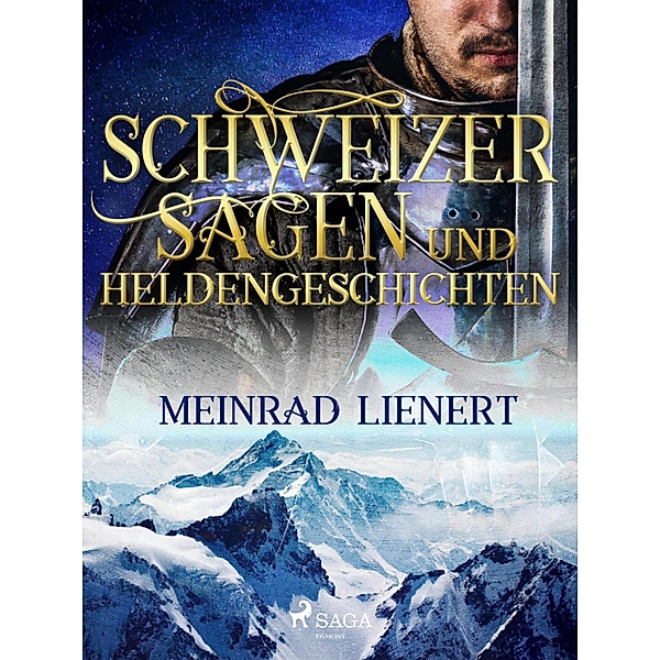 Schweizer Sagen und Heldengeschichten, Meinrad Lienert