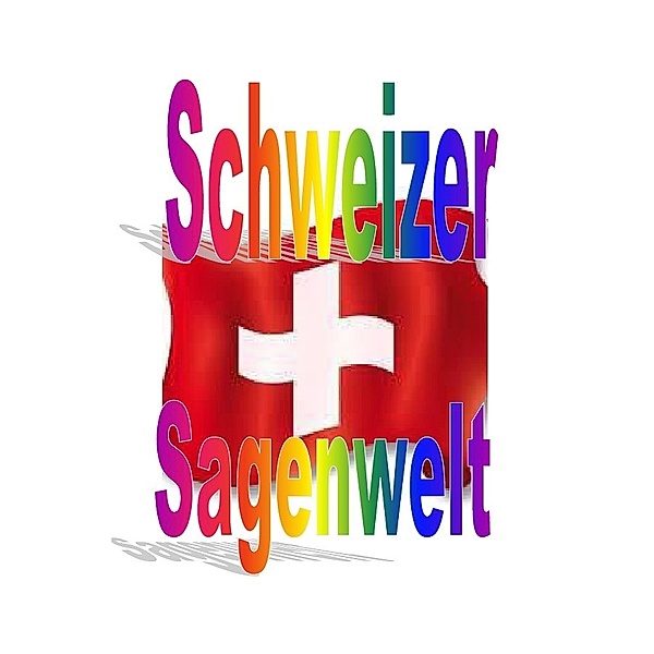 Schweizer Sagenwelt, Friedrich Moser