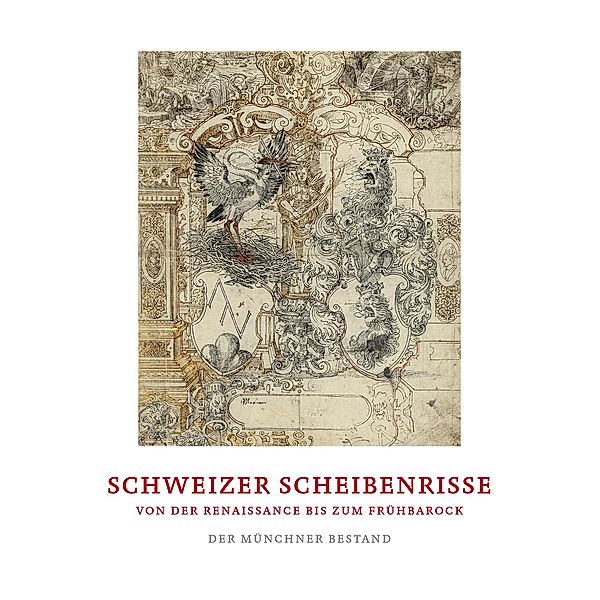 Schweizer Scheibenrisse von der Renaissance bis zum Frühbarock, Achim Riether