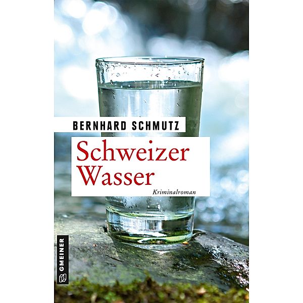 Schweizer Wasser / Umweltdetektive Lisa Pelletier, Wim Peter und Anna Berger Bd.1, Bernhard Schmutz