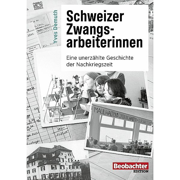 Schweizer Zwangsarbeiterinnen, Yves Demuth