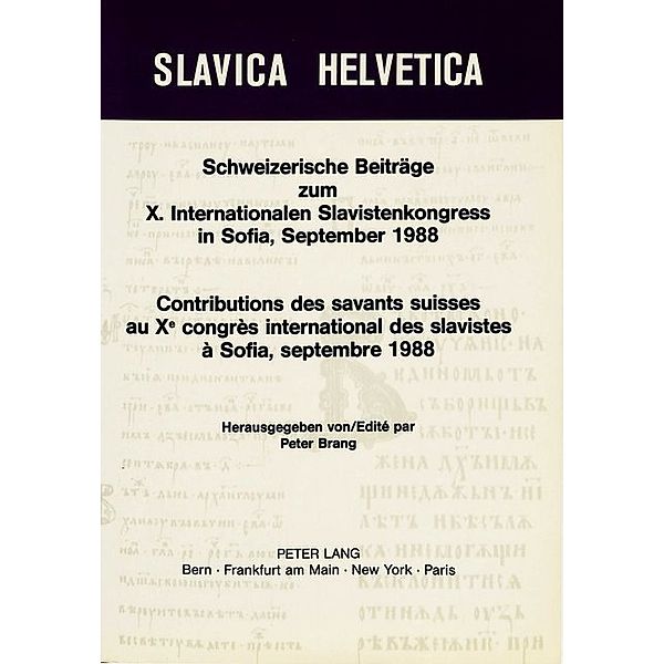 Schweizerische Beiträge zum X. Internationalen Slavistenkongress in Sofia, September 1988- Contributions des savants suisses au Xe congrès international des slavistes à Sofia, septembre 1988