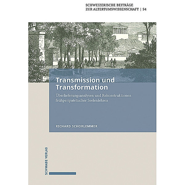 Schweizerische Beiträge zur Altertumswissenschaft / Bd. 54 54 / Transmission und Transformation, Richard Schorlemmer
