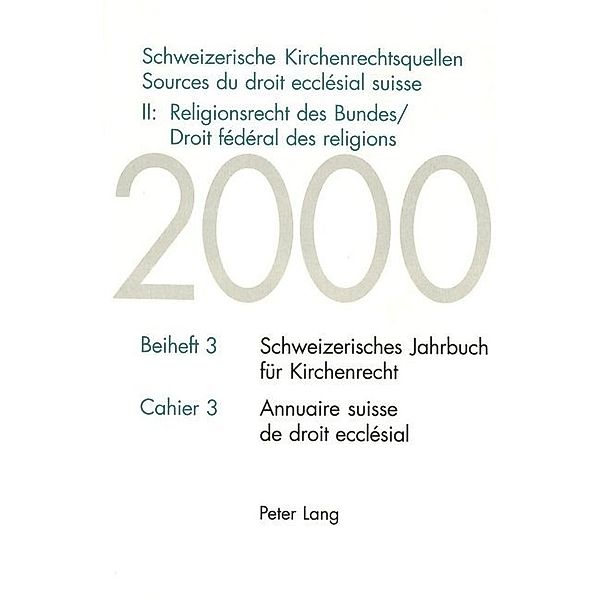 Schweizerische Kirchenrechtsquellen- Sources du droit ecclésial suisse- II: Religionsrecht des Bundes / Droit fédéral des religions