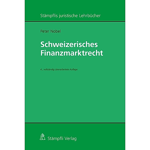 Schweizerisches Finanzmarktrecht / Stämpflis juristische Lehrbücher, Peter Nobel
