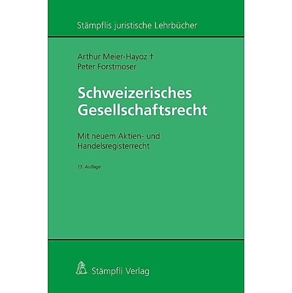 Schweizerisches Gesellschaftsrecht / Stämpflis juristische Lehrbücher, Peter Forstmoser, Arthur Meier-Hayoz