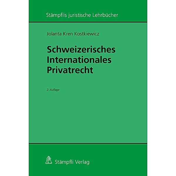 Schweizerisches Internationales Privatrecht / Stämpflis juristische Lehrbücher, Jolanta Kostkiewicz Kren