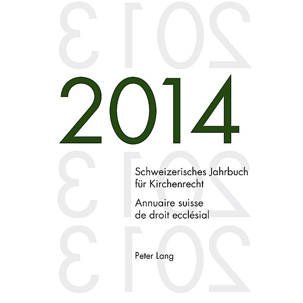 Schweizerisches Jahrbuch fuer Kirchenrecht. Bd. 19 (2014) / Annuaire suisse de droit ecclesial. Vol. 19 (2014)
