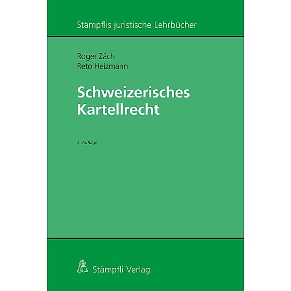 Schweizerisches Kartellrecht / Stämpflis juristische Lehrbücher, Roger Zäch, Reto Heizmann