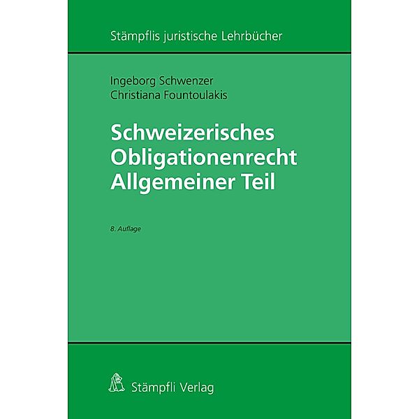 Schweizerisches Obligationenrecht Allgemeiner Teil / Stämpflis juristische Lehrbücher, Ingeborg Schwenzer, Christiana Fountoulakis