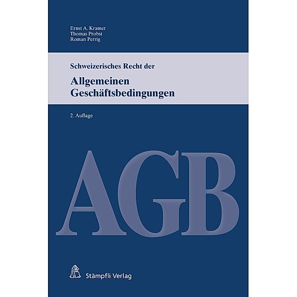 Schweizerisches Recht der Allgemeinen Geschäftsbedingungen, Ernst A. Kramer, Thomas Probst, Roman Perrig