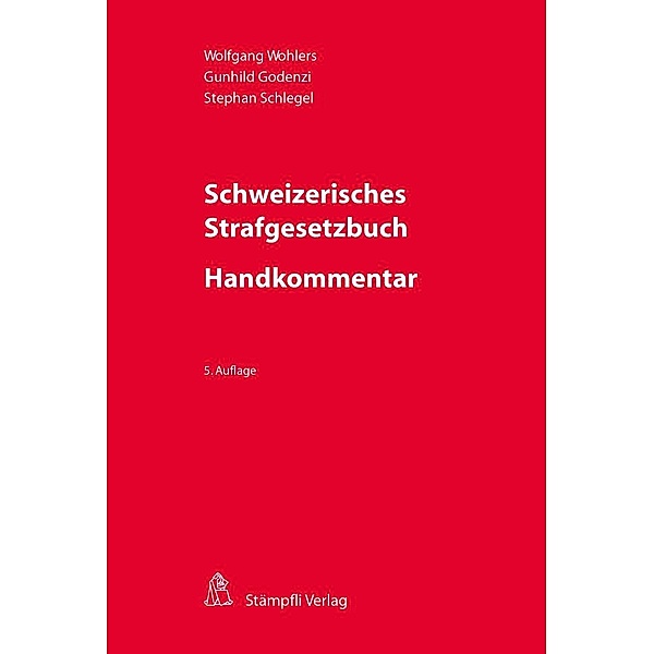 Schweizerisches Strafgesetzbuch - Handkommentar, Wolfgang Wohlers, Gunhild Godenzi, Stephan Schlegel