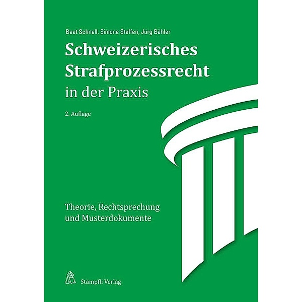 Schweizerisches Strafprozessrecht in der Praxis, Beat Schnell, Simone Steffen, Jürg Bähler