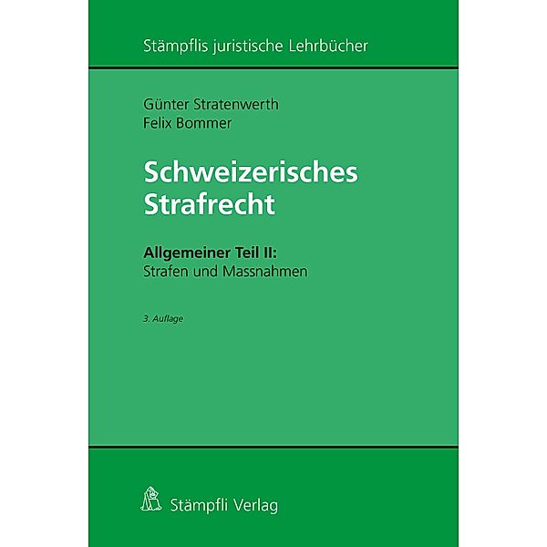 Schweizerisches Strafrecht, Allgemeiner Teil II: Strafen und Massnahmen / Stämpflis juristische Lehrbücher, Günter Stratenwerth, Felix Bommer