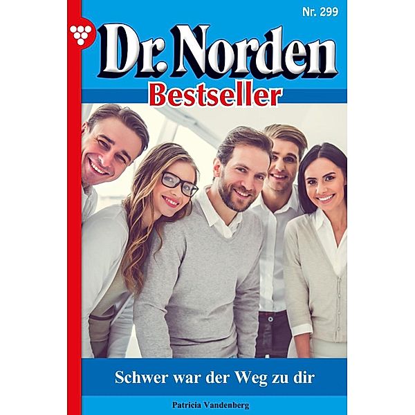 Schwer war der Weg zu dir / Dr. Norden Bestseller Bd.299, Patricia Vandenberg