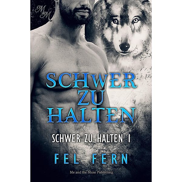 Schwer zu halten (Band 1) / Schwer zu halten Bd.1, Fel Fern