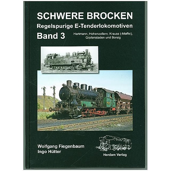 Schwere Brocken. Regelspurige E-Tenderlokomotiven..3, Wolfgang Fiegenbaum, Ingo Hütter