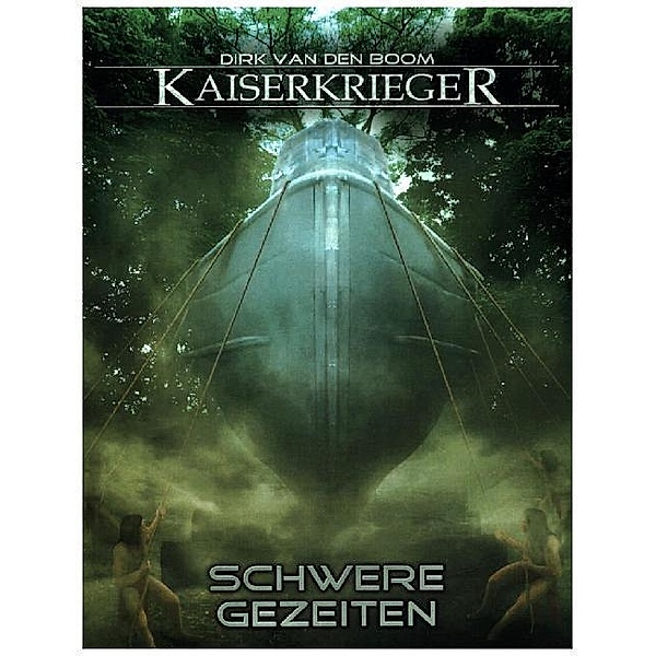 Schwere Gezeiten / Kaiserkrieger Bd.9, Dirk van den Boom
