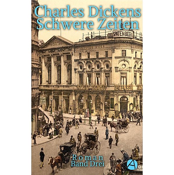 Schwere Zeiten. Band Drei / Hard-Times-Trilogie Bd.3, Charles Dickens
