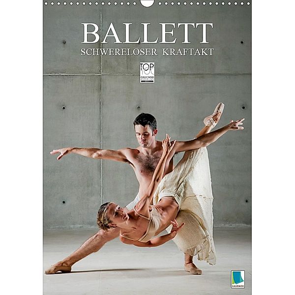 Schwereloser Kraftakt - Ballett (Wandkalender 2020 DIN A3 hoch)