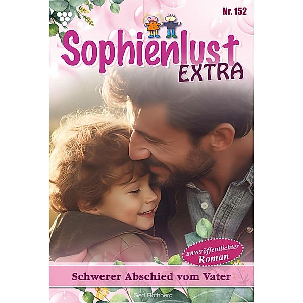 Schwerer Abschied vom Vater / Sophienlust Extra Bd.152, Gert Rothberg