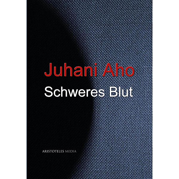 Schweres Blut, Juhani Aho