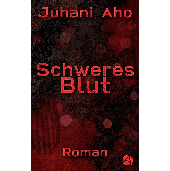 Schweres Blut / Die Juhani-Aho-Reihe Bd.3, Juhani Aho