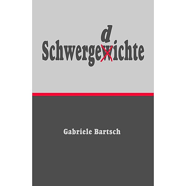 Schwergedichte, Gabriele Bartsch