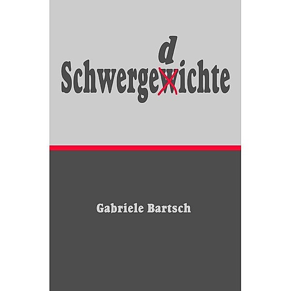 Schwergedichte, Gabriele Bartsch