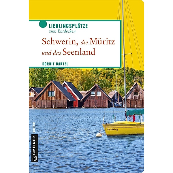 Schwerin, die Müritz und das Seenland / Lieblingsplätze im GMEINER-Verlag, Dorrit Bartel