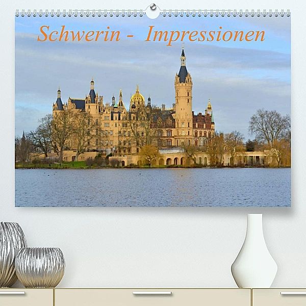 Schwerin - Impressionen (Premium, hochwertiger DIN A2 Wandkalender 2023, Kunstdruck in Hochglanz), Reinalde Roick
