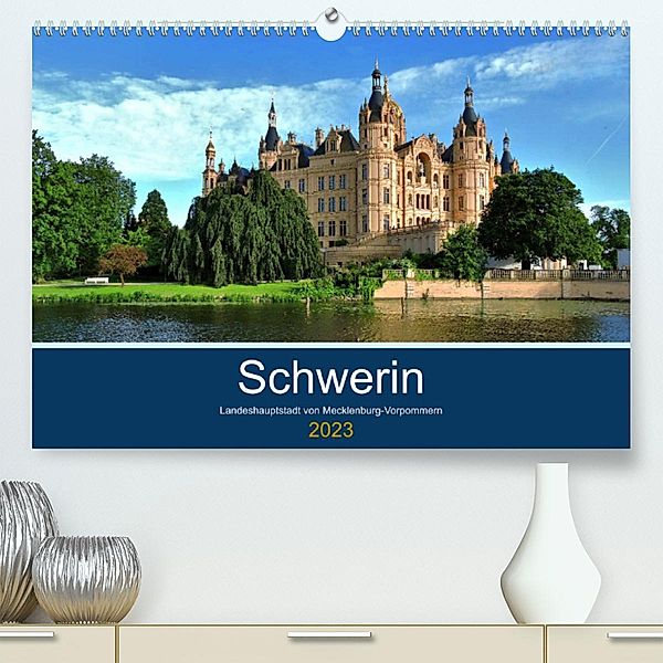 Schwerin - Landeshauptstadt von Mecklenburg-Vorpommern (Premium, hochwertiger DIN A2 Wandkalender 2023, Kunstdruck in Ho, Markus Rein